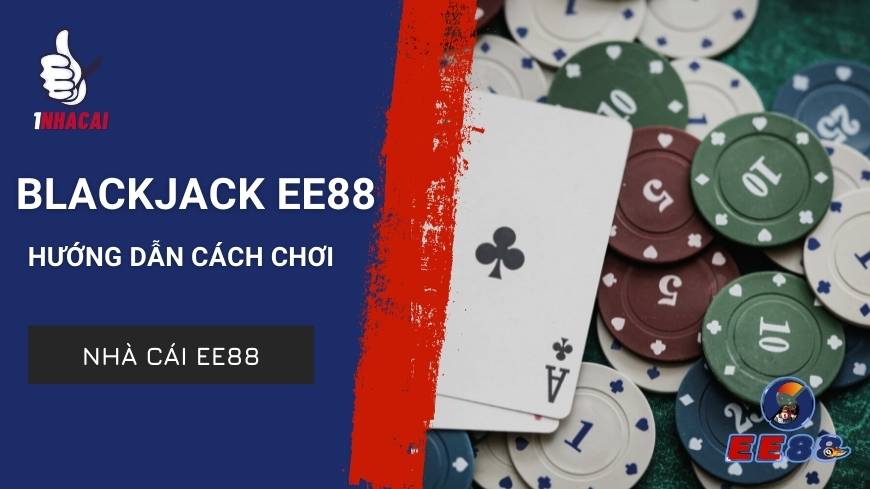 huong-dan-choi-blackjack-cho-newbie-tai-ee88